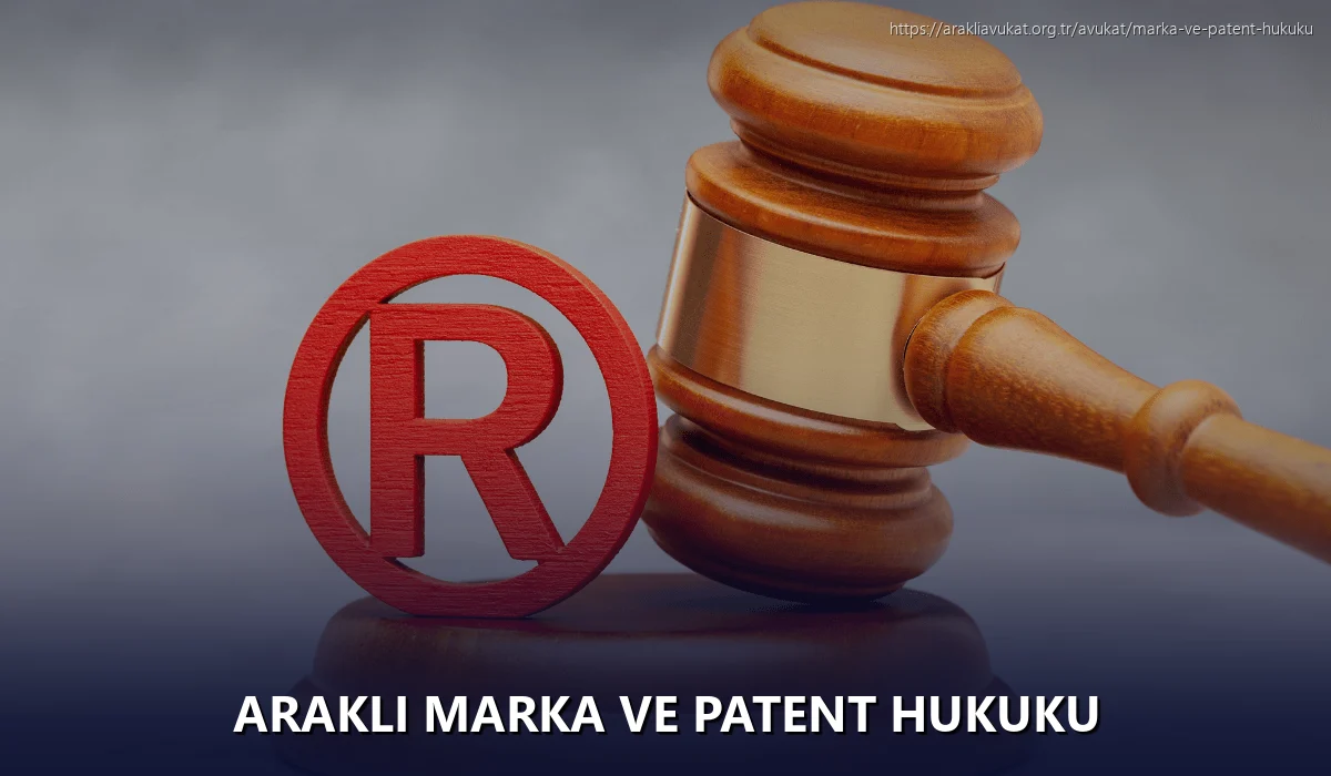 Arakli Marka ve Patent Hukuku